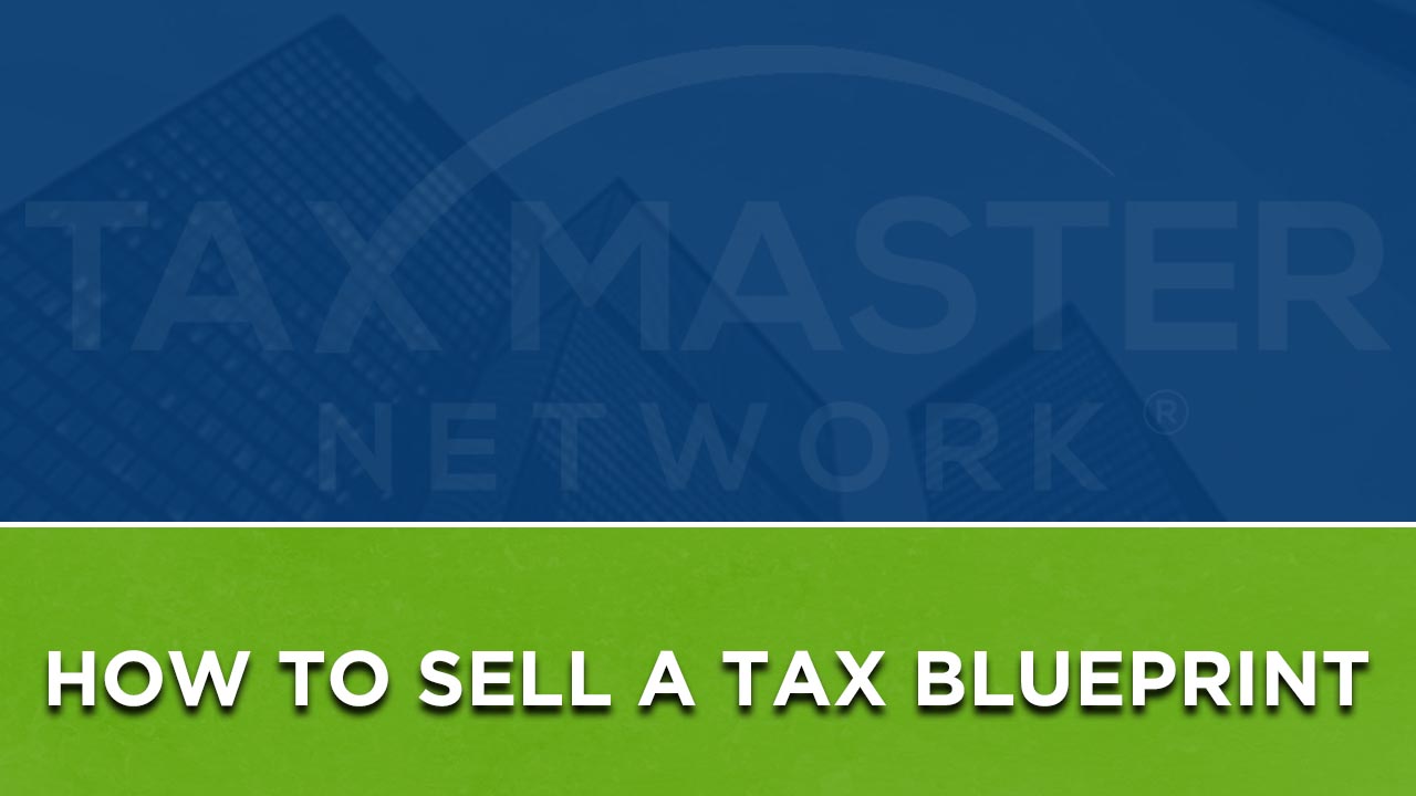 how to sell a tax blueprint